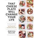 That Cheese Plate Will Change Your Life: Creative Gatherings and Self-Care with the Cheese By Numbers Method