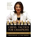 Chess Tactics for Champions: A step-by-step guide to using tactics and combinations the Polgar way