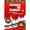 Christmas Piano for Beginner: The Best Collection of the Most Popular Christmas Songs at Easy and Intermediate Levels
