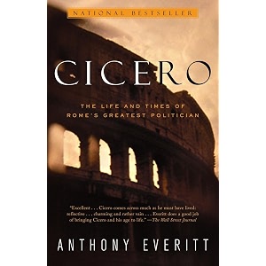 cicero the life and times of rome39s greatest politician