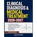 Clinical Diagnosis & Medical Treatment: An Evidence-Based Guide to Adult Diseases, Diagnostic Reasoning, and Practical Patient Care