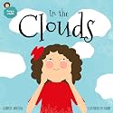 In the Clouds: An Illustrated Book For Kids About A Magical Journey (Lucy's World 1)