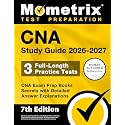 CNA Study Guide 2026-2027 - 3 Full-Length Practice Tests, CNA Exam Prep Books Secrets with Detailed Answer Explanations: [7th Edition]
