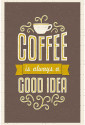 Artzfolio Coffee Is Always A Good Idea Unframed Paper Poster 12inch x 18inch (30.5cms x 45.7cms) Paper Print (18 inch X 12 inch, Rolled)