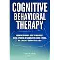Cognitive Behavioral Therapy: Proven self guided CBT techniques to calm anxiety, manage depression, reframe negative thought patterns, and strengthen emotional resilience