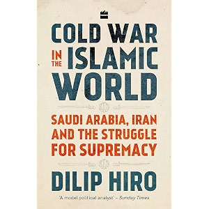 cold war in the islamic world saudi arabia iran and the struggle for supremacy