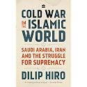 Cold War in the Islamic World: Saudi Arabia, Iran and the Struggle for Supremacy