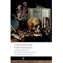 Collected Maxims and Other Reflections (Oxford World's Classics)