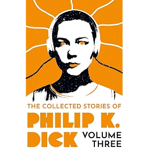 the collected stories of philip k dick volume 3