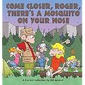Come Closer, Roger, There's a Mosquito on Your Nose : A FoxTrot Collection