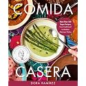 Comida Casera: More Than 100 Vegan Recipes, from Traditional to Modern Mexican Dishes