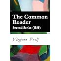 The Common Reader - Second Series (1935) (Annotated): Enriched Edition. Modernist Essays on English Letters, Classic Authors, and the Art of Reading
