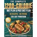 The Complete 1200-Calorie Diet Plan & Post-Diet Plan: The Weight Loss Cookbook for Beginners with Healthy Recipes & Two Meal Plans to Start Losing Weight Now for Long-Term Results