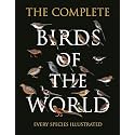 The Complete Birds of the World: Every Species Illustrated
