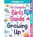 The Complete Girl's Guide to Growing Up: The 3-in-1 Puberty, Friendships & Emotions Handbook for Tween Girls 8-12 (Tween Guides to Growing Up)