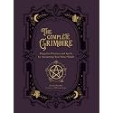 The Complete Grimoire: Magickal Practices and Spells for Awakening Your Inner Witch