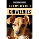 The Complete Guide to Chiweenies: Finding, Training, Caring for and Loving your Chihuahua Dachshund Mix