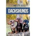 The Complete Guide to Dachshunds: Finding, Feeding, Training, Caring For, Socializing, and Loving Your New Dachshund Puppy