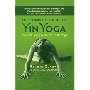 the complete guide to yin yoga the philosophy and practice of yin yoga