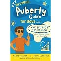 The Complete Puberty Guide For Boys: What every boy should know about changing bodies and growing up (Know your body & mind)