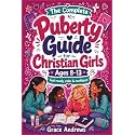 The Complete Puberty Guide for Christian Girls Ages 8–13: A Fun and Easy-to-Read, Faith-Based Puberty Book to Help Girls Feel Confident About Body ... (The Christian Girls Growing Up Series)