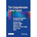 The Comprehensive Cancer Center: Development, Integration, and Implementation
