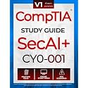 CompTIA SecAI+ CY0-001 Study Guide: Complete Reference with Practice Tests, PBQ Scenarios, and Study Tools for Exam Preparation