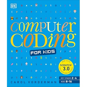 computer coding for kids a unique step-by-step visual guide from binary code to building games dk help your kids with