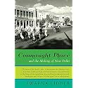 Connaught Place And The Making Of New Delhi