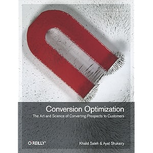 conversion optimization the art and science of converting prospects to customers