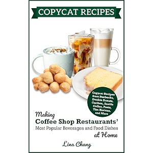 copycat recipes making coffee shop restaurants39 most popular beverages and food dishes at home famous restaurant copycat cookbooks