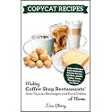 Copycat Recipes: Making Coffee Shop Restaurants' Most Popular Beverages and Food Dishes at Home (Famous Restaurant Copycat Cookbooks)