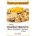 Copycat Recipes: Making Cracker Barrel’s Most Popular Dishes at Home (Famous Restaurant Copycat Cookbooks)