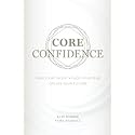 Core Confidence: Own Your Talent • Face Your Fear • Create Your Future