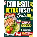 Cortisol Detox Reset Bible: The 5-in-1 Guide to Beat Stress and Reclaim Balance with 7 Steps, a 7-Week Meal Plan, Special Chapter Mediterranean, Full-Color Recipes, and Wellness Checklists
