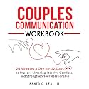 Couples Communication Workbook: 20 Minutes a Day for 12 Days to Improve Listening, Resolve Conflicts, and Strengthen Your Relationship (Relationship Skills Series)