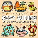 Cozy Autumn: Cute and Cozy Coloring Book for Adults & Teens Featuring Easy and Bold Autumn Designs (Bold and Easy Coloring Books)