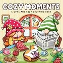 Cozy Moments: Coloring Book for Adults and Teens Featuring Cute Designs of Gnome Characters in Relaxing Moments and Comfy Spaces for Stress Relief (Cute & Cozy Series)