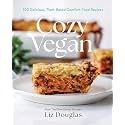 Cozy Vegan: 100 Delicious, Plant-Based Comfort Food Recipes (A Cookbook)