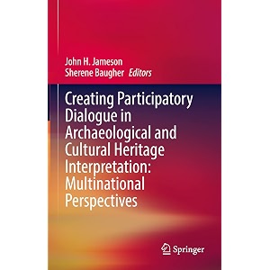 creating participatory dialogue in archaeological and cultural heritage interpretation multinational perspectives