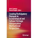 Creating Participatory Dialogue in Archaeological and Cultural Heritage Interpretation: Multinational Perspectives