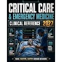 Critical Care & Emergency Medicine Clinical Reference: ICU Protocols, Airway, Sepsis & Shock Algorithms, Critical Care Procedures, and Rapid Review Tables for Bedside Decision-Making