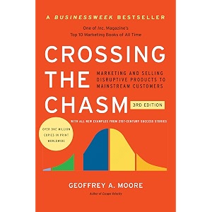 crossing the chasm 3rd edition marketing and selling disruptive products to mainstream customers collins business essentials