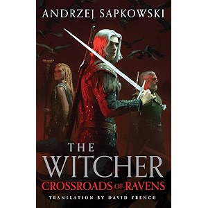 crossroads of ravens a brand-new witcher novel starring geralt of rivia  now a major netflix show the witcher