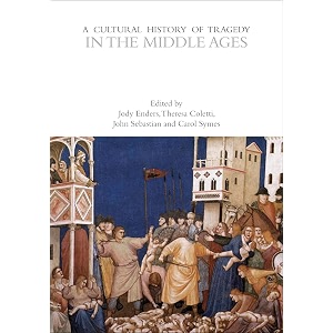 a cultural history of tragedy in the middle ages the cultural histories series