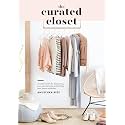 CURATED CLOSET: A Simple System for Discovering Your Personal Style and Building Your Dream Wardrobe