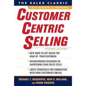 customercentric selling second edition the bible for everyone trusted accurate readable marketingsalesadv amp promo