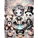 Cute Creepyland Adult Coloring Book: Whimsical Designs Featuring Creepy Creatures, Adorable Monsters, Gothic Dolls, Mystical Witches, Spooky Houses, Haunted Castles, and More