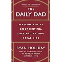 The Daily Dad: 366 Meditations on Parenting, Love and Raising Great Kids