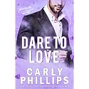 Dare to Love: An instant attraction risk-it-all romance